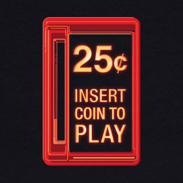 Insert Coin To Play by mannypdesign